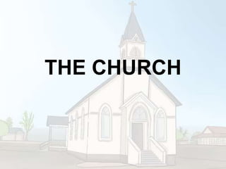 THE CHURCH
 
