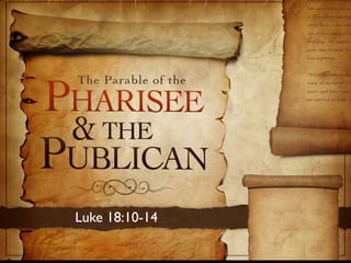 Luke 18:10-14
 