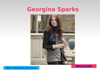 Georgina Sparks




                                 Menu principal
Menu: Personajes secundarios
 