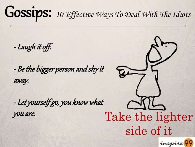 Gossips 10 Effective Ways To Deal With The Idiots Gossips 10 Effective Ways To Deal With The Idiots