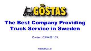 The Best Company Providing
Truck Service in Sweden
Contact: 0346-58 105
www.gostas.se
 