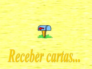 Receber cartas... 