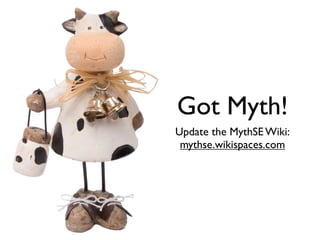 Got Myth? Myths in Software Engineering