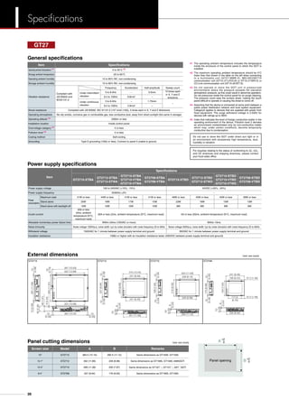 Item Specifications
Operating ambient temperature ]1 0 to 55°C ]2
Storage ambient temperature -20 to 60°C
Operating ambient humidity 10 to 90% RH, non-condensing
Storage ambient humidity 10 to 90% RH, non-condensing
Vibration resistance
Compliant with
JIS B3502 and
IEC61131-2
Frequency Acceleration Half-amplitude Sweep count
Under intermittent
vibration
5 to 8.4Hz – 3.5mm 10 times each
in X, Y and Z
directions8.4 to 150Hz 9.8m/s2
–
Under continuous
vibration
5 to 8.4Hz – 1.75mm
–
8.4 to 150Hz 4.9m/s2
–
Shock resistance Compliant with JIS B3502, IEC 61131-2 (147 m/s2 (15G), 3 times each in X, Y and Z directions)
Operating atmosphere No oily smoke, corrosive gas or combustible gas, less conductive dust, away from direct sunlight (the same in storage)
Operating altitude ]3 2000m or less
Installation location Inside control panel
Overvoltage category ]4 II or less
Pollution level ]5 2 or less
Cooling method Self-cooling
Grounding Type D grounding (100Ω or less). Connect to panel if unable to ground.
]1	 The operating ambient temperature includes the temperature
inside the enclosure of the control panel to which the GOT is
installed.
]2	 The maximum operating ambient temperature should be 5°C
lower than that shown in the table on the left when connecting
to a multimedia unit (GT27-MMR-Z), MELSECNET/H
communication unit (GT15-J71LP23-25 or GT15-J71BR13) or
CC-Link communication unit (GT15-J61BT13).
]3	 Do not operate or store the GOT unit in pressurized
environments where the pressure exceeds 0m elevation
atmospheric pressure, as this could result in abnormal operation.
Do not pressurize inside the control panel for air purge cleaning.
The pressure could raise the surface sheet, making the touch
panel difficult to operate or causing the sheet to come off.
]4	 Assuming that the device is connected at some point between a
public power distribution network and local system equipment.
CategoryII applies to devices that are supplied with power from
fixed equipment. The surge withstand voltage is 2,500V for
devices with ratings up to 300V.
]5	 Index that indicates the level of foreign conductive matter in the
operating environment of the device. Pollution level 2 denotes
an environment contaminated only by non-conductive matter
which may, under certain conditions, become temporarily
conductive due to condensation.
Do not use or store the GOT under direct sun light or in
an environment with excessively high temperature, dust,
humidity or vibration.
For inquiries relating to the status of conforming to UL, cUL,
and CE directives and shipping directives, please contact
your local sales office.
General specifications
GT27
Power supply specifications
Item
Specifications
GT2715-XTBA
GT2712-STBA
GT2712-STWA
GT2710-STBA
GT2710-VTBA
GT2710-VTWA
GT2708-STBA
GT2708-VTBA
GT2715-XTBD
GT2712-STBD
GT2712-STWD
GT2710-STBD
GT2710-VTBD
GT2710-VTWD
GT2708-STBD
GT2708-VTBD
Power supply voltage 100 to 240VAC (+10%, -15%) 24VDC (+25%, -20%)
Power supply frequency 50/60Hz ±5% –
Power
consumption
Maximum load 51W or less 44W or less 41W or less 41W or less 48W or less 45W or less 42W or less 39W or less
Stand alone 25W 19W 17W 15W 23W 18W 15W 13W
Stand alone with backlight off 10W 10W 10W 10W 8W 8W 8W 8W
Inrush current
40A or less
(3ms, ambient
temperature 25°C,
maximum load)
60A or less (2ms, ambient temperature 25°C, maximum load) 5A or less (20ms, ambient temperature 25°C, maximum load)
Allowable momentary power failure time Within 20ms (100VAC or more) Within 10ms
Noise immunity Noise voltage 1500Vp-p, noise width 1μs by noise simulator with noise frequency 25 to 60Hz Noise voltage 500Vp-p, noise width 1μs by noise simulator with noise frequency 25 to 60Hz
Withstand voltage 1500VAC for 1 minute between power supply terminal and ground 350VAC for 1 minute between power supply terminal and ground
Insulation resistance 10MΩ or higher with an insulation resistance tester (500VDC between power supply terminal and ground)
Screen size Model A B Remarks
15 GT2715 383.5 (15.10) 282.5 (11.12) Same dimensions as GT1695, GT1595.
12.1 GT2712 302 (11.89) 228 (8.98) Same dimensions as GT1685, GT1585, A985GOT.
10.4 GT2710 289 (11.38) 200 (7.87) Same dimensions as GT167M, GT157M, A97MGOT.
8.4 GT2708 227 (8.94) 176 (6.93) Same dimensions as GT1665, GT1565.
Unit: mm (inch)
Unit: mm (inch)
A
+2
0
B
+2
0Panel opening
Panel cutting dimensions
External dimensions
GT2715 GT2712 GT2710 GT2708
316 (12.44)
246(9.69)
227(8.94)10
(0.39)
10
(0.39)
52
(2.05)6
(0.24)
241 (9.49)
241 (9.49)
301 (11.85)
397 (15.63)
322 (12.68)
300(11.81)
20
(0.79)
322 (12.68)
10
(0.39)
6(0.24)
60(2.36)
46(1.81)
382 (15.04)
281(11.06)10(0.39)
10
(0.39)
10
(0.39)
303 (11.93)
208 (8.19)
228 (8.98)
288 (11.34)
218(8.58)
199(7.83)10
(0.39)
10
(0.39)
52
(2.05)6
(0.24)
241 (9.49)
166 (6.54)
226 (8.90)
171.6
(6.76)
175(6.89)
194(7.64)
10
(0.39)
10
(0.39)
52
(2.05)6
(0.24)
37.5 (1.48)
37.5 (1.48)
28
Specifications
 