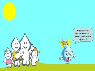 Olá pessoas
desconhecidas ,
vocês podem me
ajudar ?
 