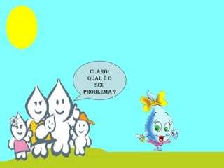 Claro!
qual é o
seu
problema ?
 