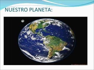 NUESTRO PLANETA: 