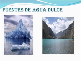 FUENTES DE AGUA DULCE 