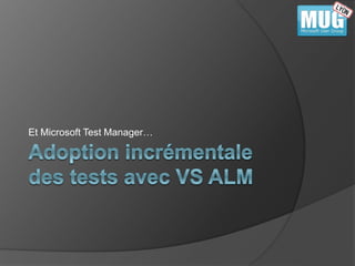 Et Microsoft Test Manager… 
 