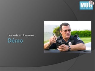 Les tests exploratoires 
 