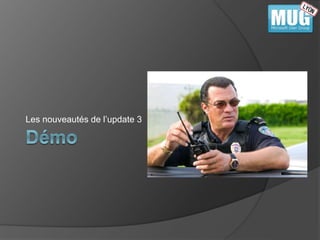 Les nouveautés de l’update 3 
 