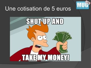 Une cotisation de 5 euros 
 