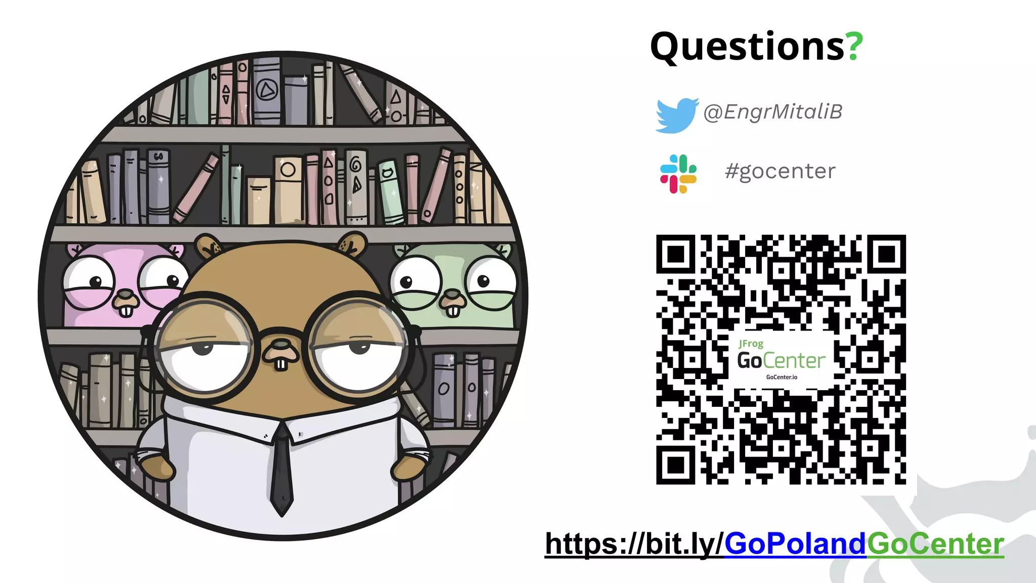 Questions?
@EngrMitaliB
#gocenter
https://bit.ly/GoPolandGoCenter
 
