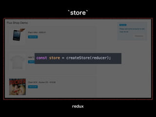 `store`
redux
 