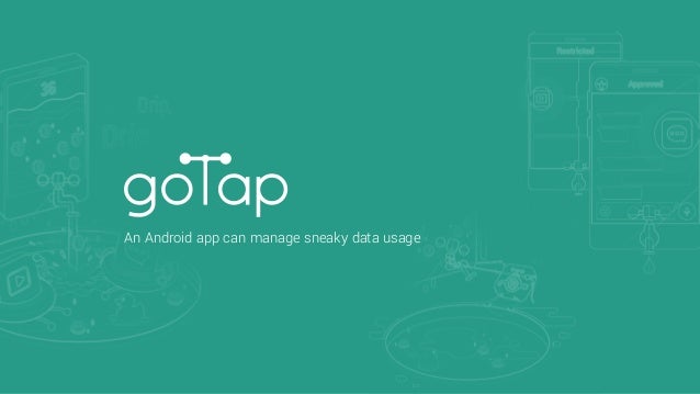 Gotap An Android App Can Manage Sneaky Data Usage
