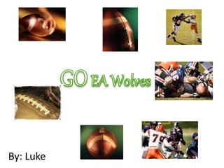 By: Luke 
 