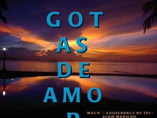 GOTAS DE AMOR MUSIC :  SOUVENANCE DE TOI - ALAIN MORISOD 