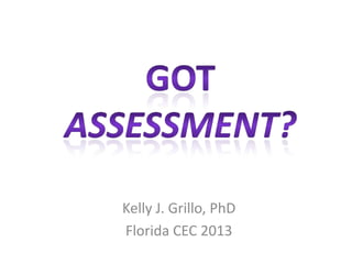 Kelly J. Grillo, PhD
Florida CEC 2013

 