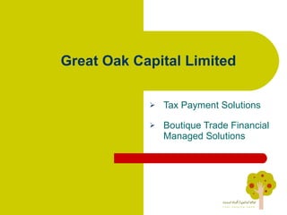 Great Oak Capital Limited ,[object Object],[object Object]