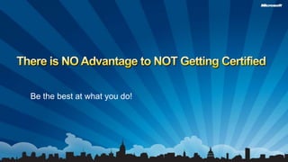 There is NO Advantage to NOT Getting CertifiedBe the best at what you do!