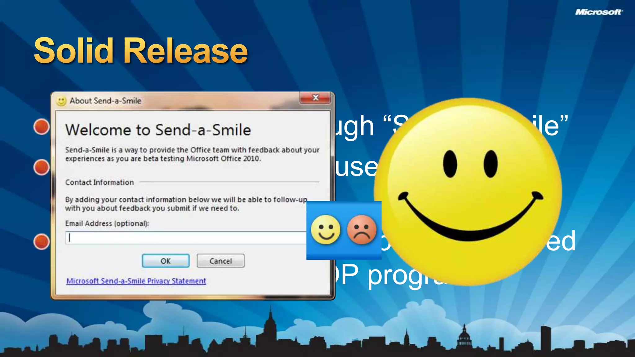 2.4M Comments through “Send a Smile”Over 8.6 Million Beta users – 4X Office 2007 Over 300 Enterprise customers deployed early through TAP/RDP programsSolid Release