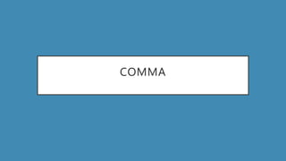 COMMA
 