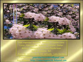 Pelo espírito: Scheilla. Médium: Clayton Levy. Livro: Convites de Scheilla. Editora: Didier. Música: Memory./ Richard Clayderman. Rio de Janeiro. RJ. Fora da caridade não há salvação. Leia Kardec. Formatação:  [email_address] Meu arquivo:  http://robertogenio38.4shared.com 