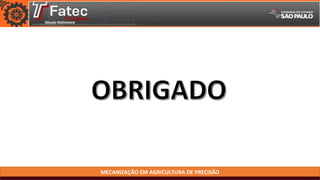 MECANIZAÇÃO EM AGRICULTURA DE PRECISÃO
 