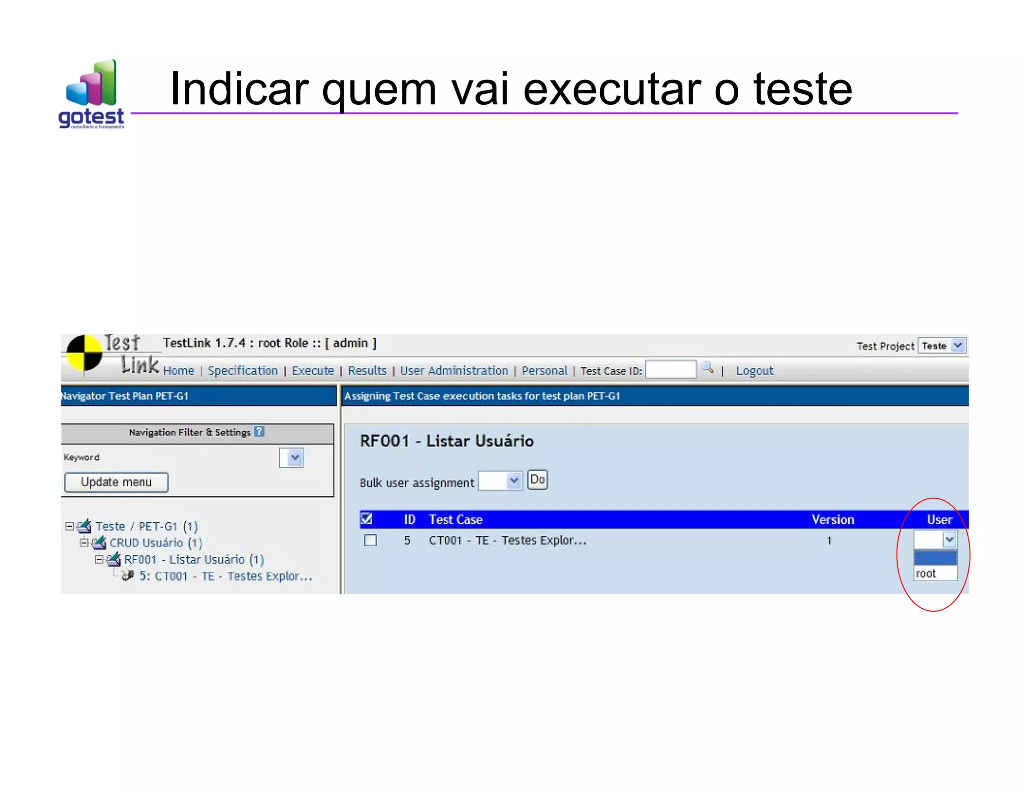 Indicar quem vai executar o teste
 