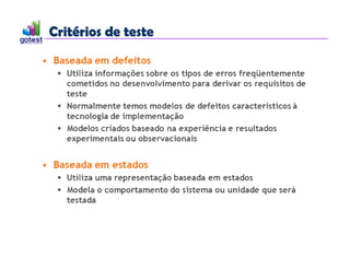 Critérios de teste
Critérios de teste
 