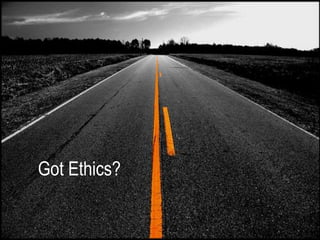 Got Ethics?
 