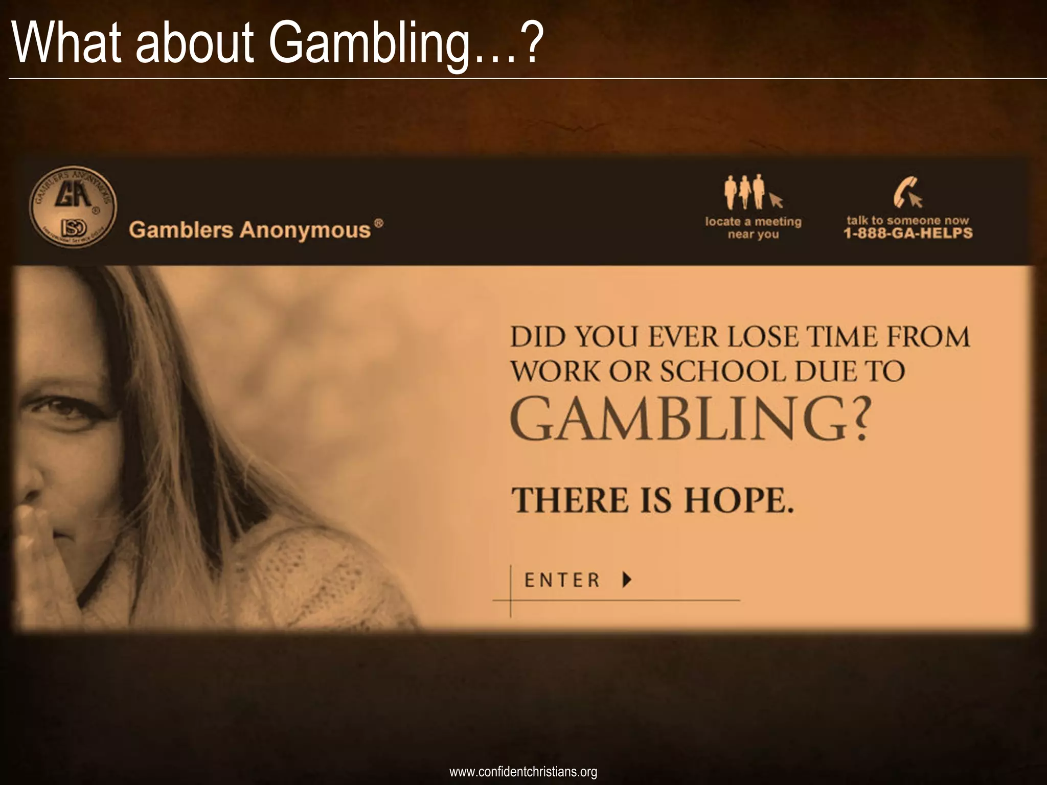 What about Gambling…?




                 www.confidentchristians.org
 