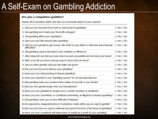 A Self-Exam on Gambling Addiction




                   www.confidentchristians.org
 
