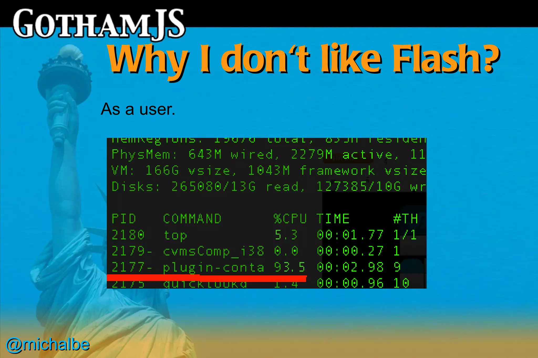 Why I don't like Flash?
            As a user.




@michalbe
 