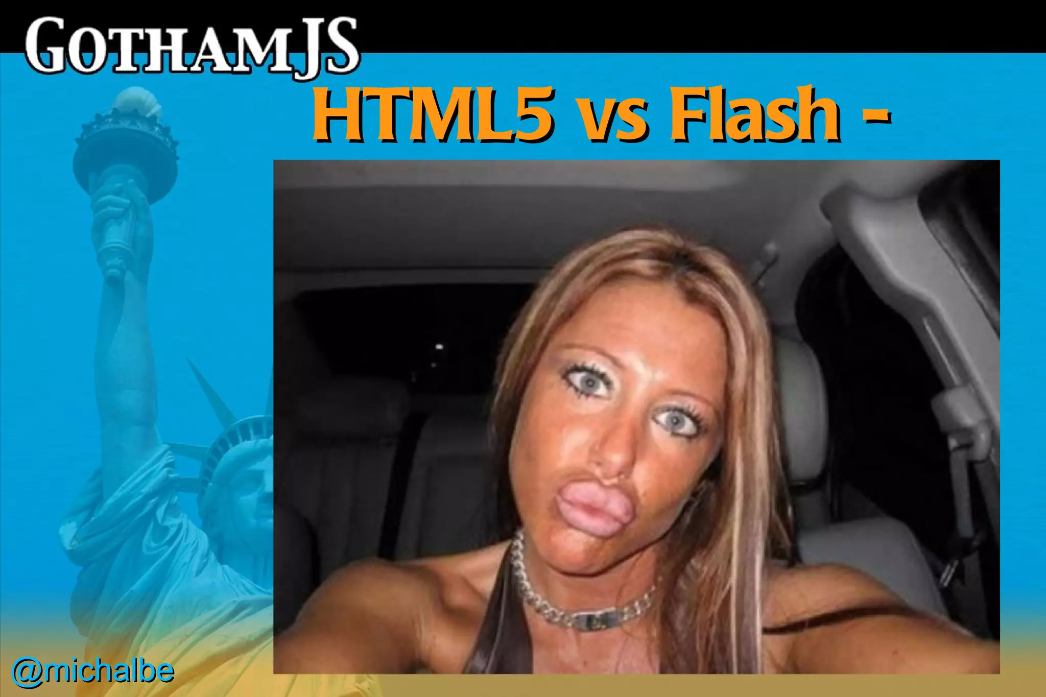 HTML5 vs Flash -
               features




@michalbe
 