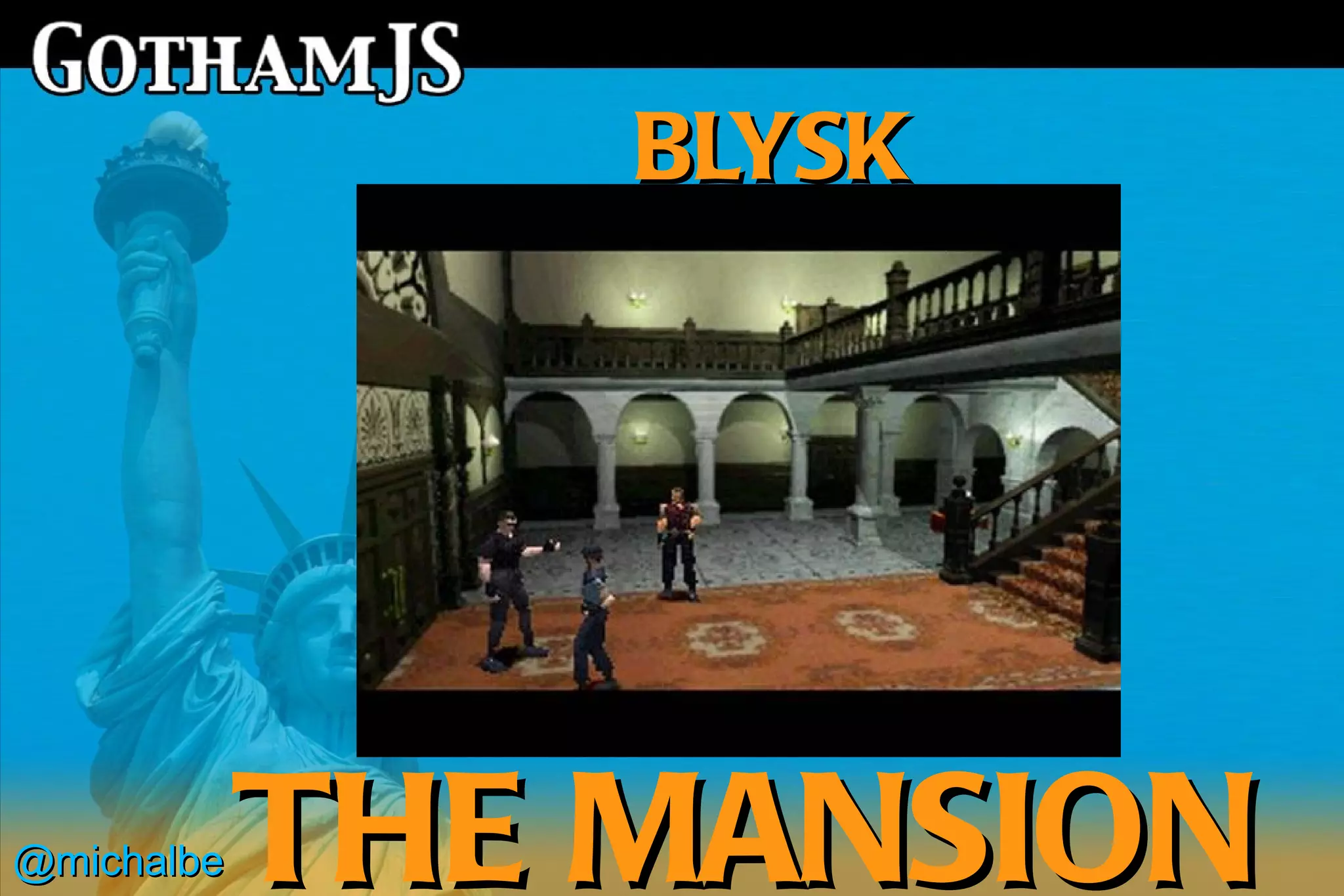 BLYSK




@michalbe   THE MANSION
 