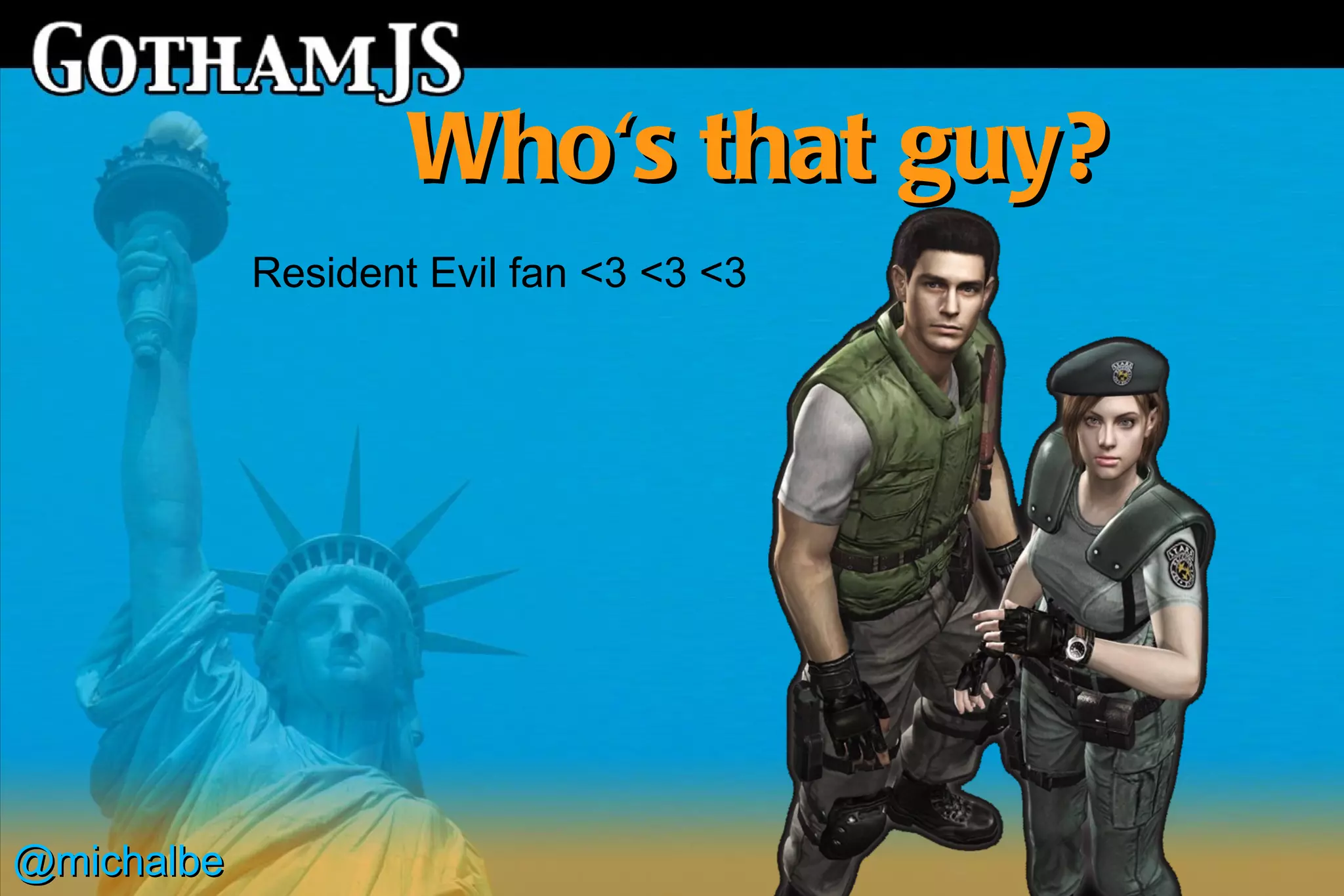 Who's that guy?
            Resident Evil fan <3 <3 <3




@michalbe
 