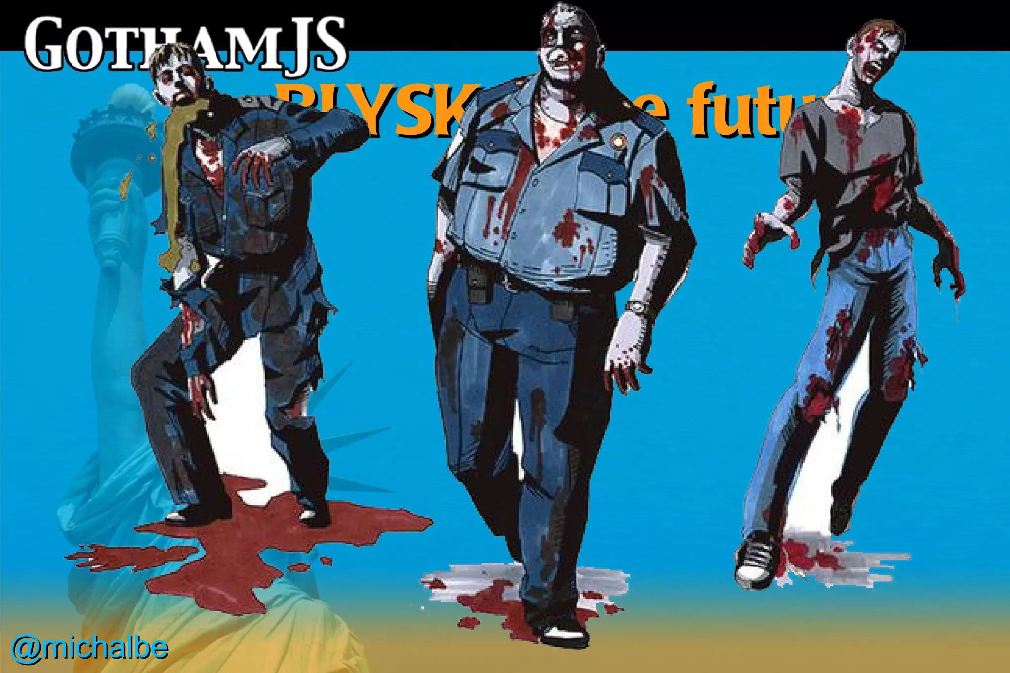 BLYSK – the future




@michalbe
 