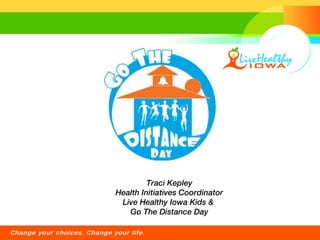 Traci Kepley Health Initiatives Coordinator Live Healthy Iowa Kids &  Go The Distance Day 