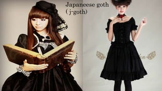 Japaneese goth
( j-goth)
 