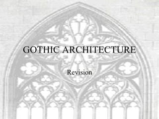 GOTHIC ARCHITECTURE Revision 