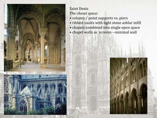 Saint Denis
The chevet space:
• column / point supports vs. piers
• ribbed vaults with light stone ashlar infill
• chapels combined into single open space
• chapel walls as screens ‐‐minimal wall
 