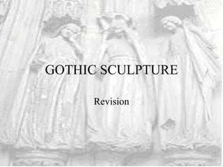 GOTHIC SCULPTURE Revision 