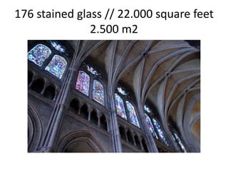 176 stained glass // 22.000 square feet 
2.500 m2 
 