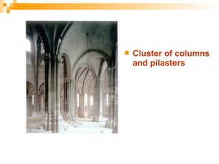  Cluster of columns
and pilasters
 