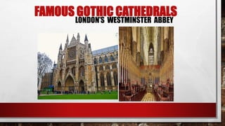 FAMOUS GOTHIC CATHEDRALS
LONDON’S WESTMINSTER ABBEY
 