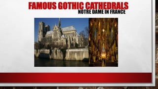 NOTRE DAME IN FRANCE
FAMOUS GOTHIC CATHEDRALS
 