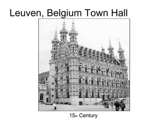 Leuven, Belgium Town Hall
15th Century
 