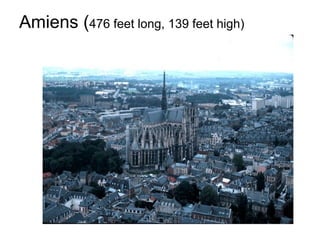 Amiens (476 feet long, 139 feet high)
 