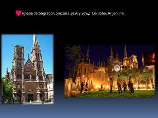 Iglesia del Sagrado Corazón.( 1926 y 1934) Córdoba, Argentina
 